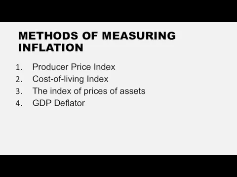 METHODS OF MEASURING INFLATION Producer Price Index Cost-of-living Index The index of