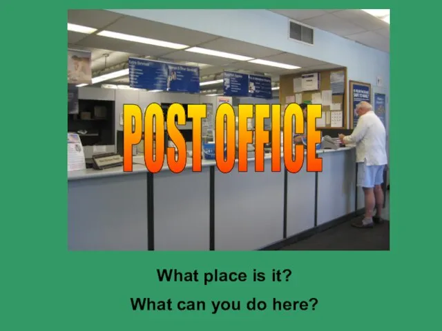 What place is it? What can you do here? POST OFFICE