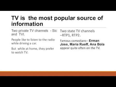 TV is the most popular source of information Two private TV channels