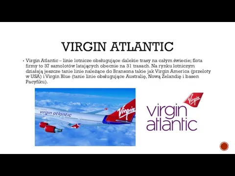 VIRGIN ATLANTIC Virgin Atlantic – linie lotnicze obsługujące dalekie trasy na całym