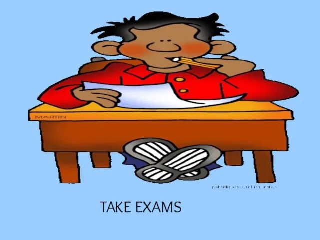 TAKE EXAMS