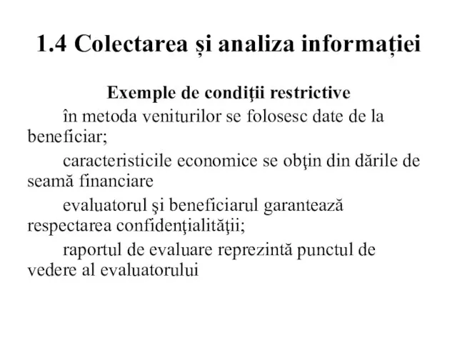 1.4 Colectarea și analiza informației Exemple de condiţii restrictive în metoda veniturilor