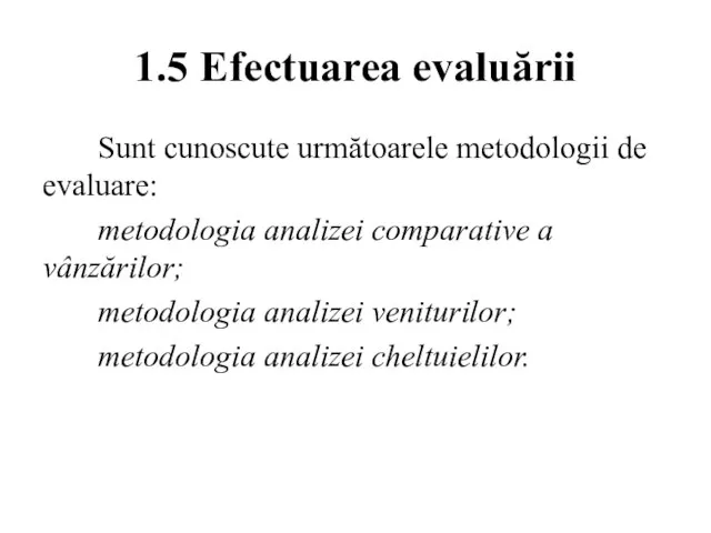 1.5 Efectuarea evaluării Sunt cunoscute următoarele metodologii de evaluare: metodologia analizei comparative