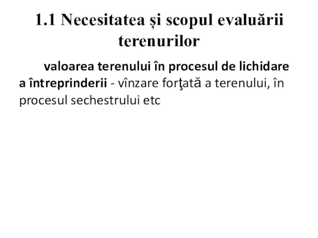 1.1 Necesitatea și scopul evaluării terenurilor valoarea terenului în procesul de lichidare