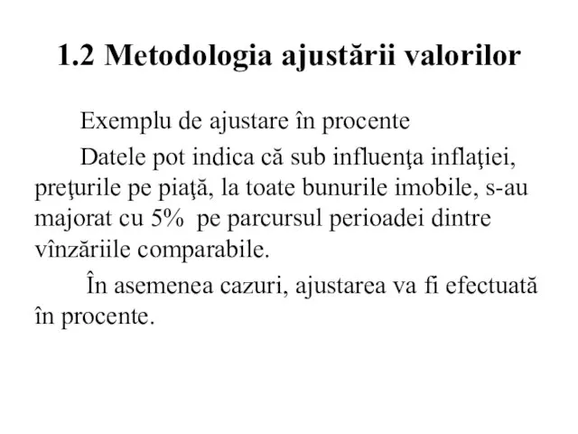 1.2 Metodologia ajustării valorilor Exemplu de ajustare în procente Datele pot indica