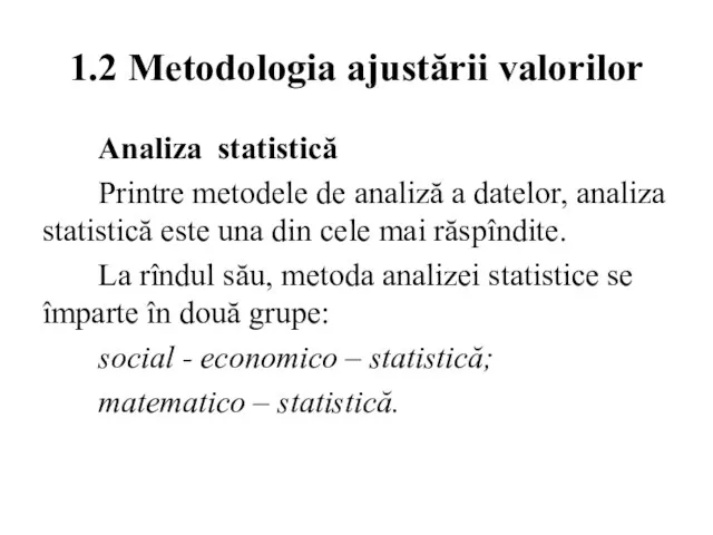 1.2 Metodologia ajustării valorilor Analiza statistică Printre metodele de analiză a datelor,