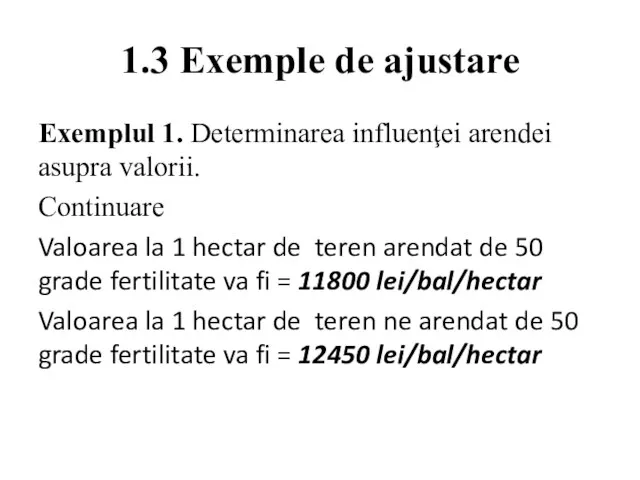 1.3 Exemple de ajustare Exemplul 1. Determinarea influenţei arendei asupra valorii. Continuare