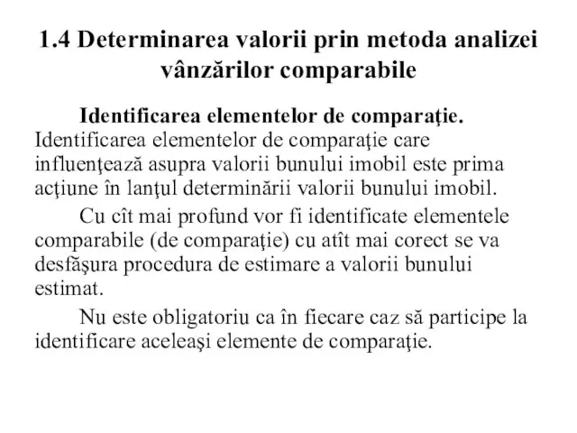 1.4 Determinarea valorii prin metoda analizei vânzărilor comparabile Identificarea elementelor de comparaţie.