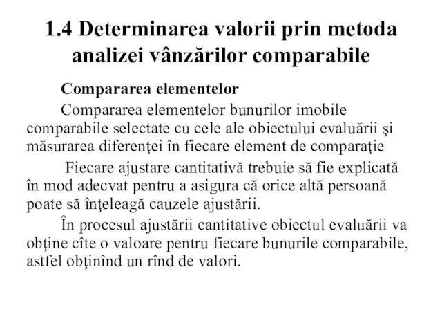 1.4 Determinarea valorii prin metoda analizei vânzărilor comparabile Compararea elementelor Compararea elementelor