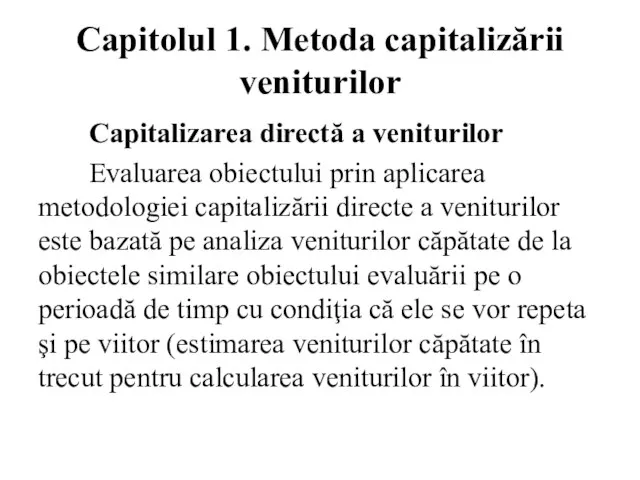 Capitolul 1. Metoda capitalizării veniturilor Capitalizarea directă a veniturilor Evaluarea obiectului prin