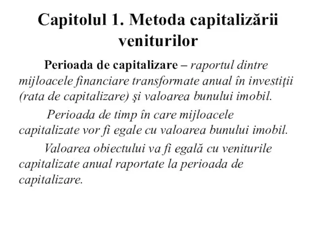 Capitolul 1. Metoda capitalizării veniturilor Perioada de capitalizare – raportul dintre mijloacele