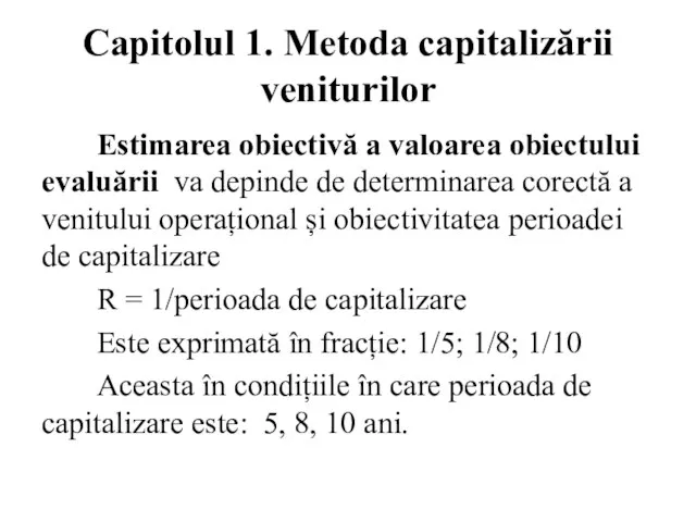 Capitolul 1. Metoda capitalizării veniturilor Estimarea obiectivă a valoarea obiectului evaluării va