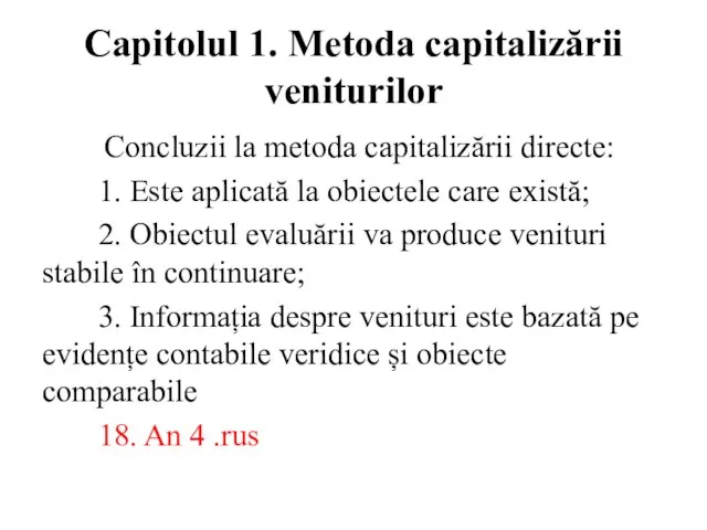 Capitolul 1. Metoda capitalizării veniturilor Concluzii la metoda capitalizării directe: 1. Este