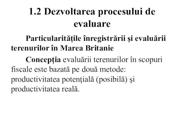 1.2 Dezvoltarea procesului de evaluare Particularităţile înregistrării şi evaluării terenurilor în Marea