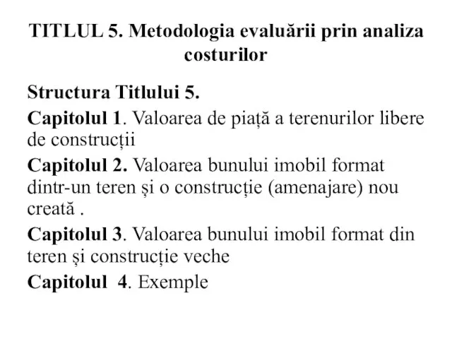 TITLUL 5. Metodologia evaluării prin analiza costurilor Structura Titlului 5. Capitolul 1.