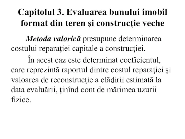 Capitolul 3. Evaluarea bunului imobil format din teren și construcție veche Metoda