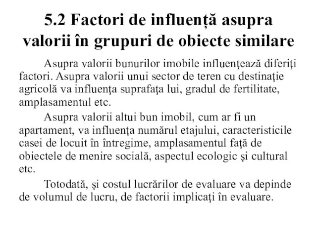 5.2 Factori de influență asupra valorii în grupuri de obiecte similare Asupra