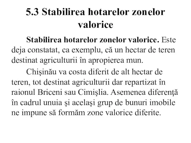 5.3 Stabilirea hotarelor zonelor valorice Stabilirea hotarelor zonelor valorice. Este deja constatat,