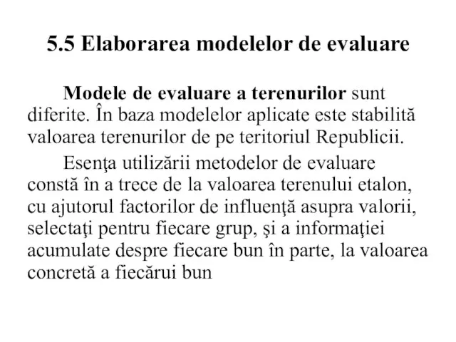 5.5 Elaborarea modelelor de evaluare Modele de evaluare a terenurilor sunt diferite.