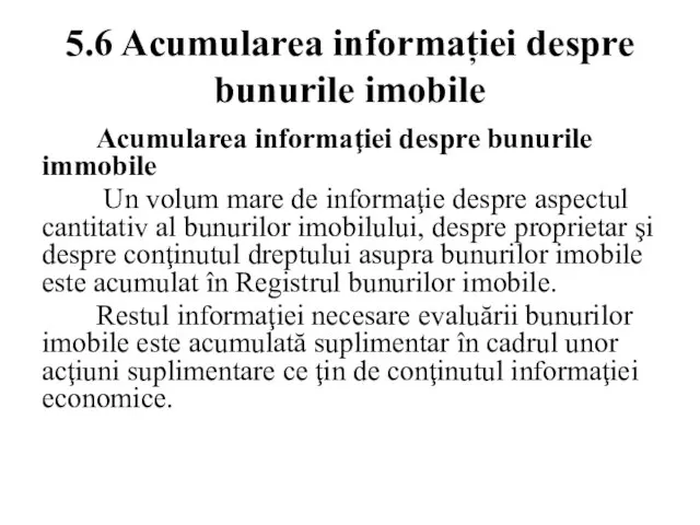 5.6 Acumularea informației despre bunurile imobile Acumularea informaţiei despre bunurile immobile Un