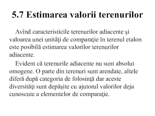 5.7 Estimarea valorii terenurilor Avînd caracteristicile terenurilor adiacente şi valoarea unei unităţi