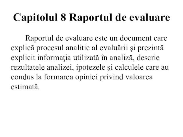 Capitolul 8 Raportul de evaluare Raportul de evaluare este un document care