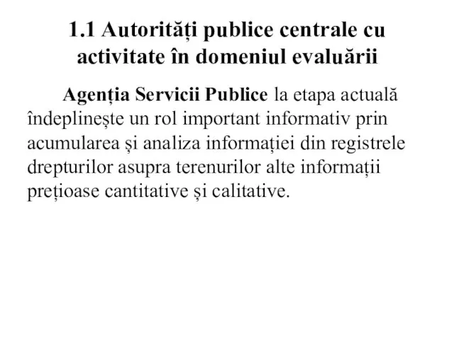 1.1 Autorități publice centrale cu activitate în domeniul evaluării Agenția Servicii Publice