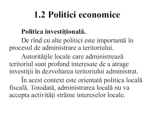 1.2 Politici economice Politica investiţională. De rînd cu alte politici este importantă