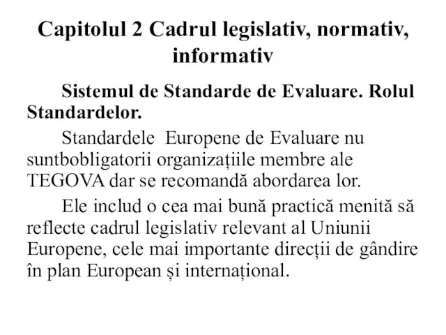 Capitolul 2 Cadrul legislativ, normativ, informativ Sistemul de Standarde de Evaluare. Rolul