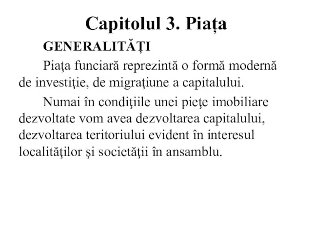 Capitolul 3. Piața GENERALITĂȚI Piaţa funciară reprezintă o formă modernă de investiţie,