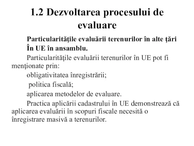 1.2 Dezvoltarea procesului de evaluare Particularităţile evaluării terenurilor în alte ţări În
