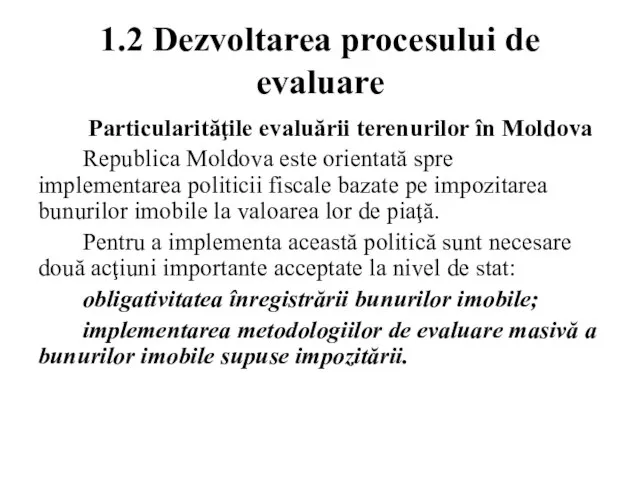 1.2 Dezvoltarea procesului de evaluare Particularităţile evaluării terenurilor în Moldova Republica Moldova
