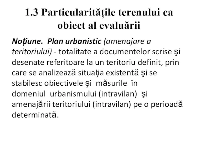 1.3 Particularitățile terenului ca obiect al evaluării Noțiune. Plan urbanistic (amenajare a