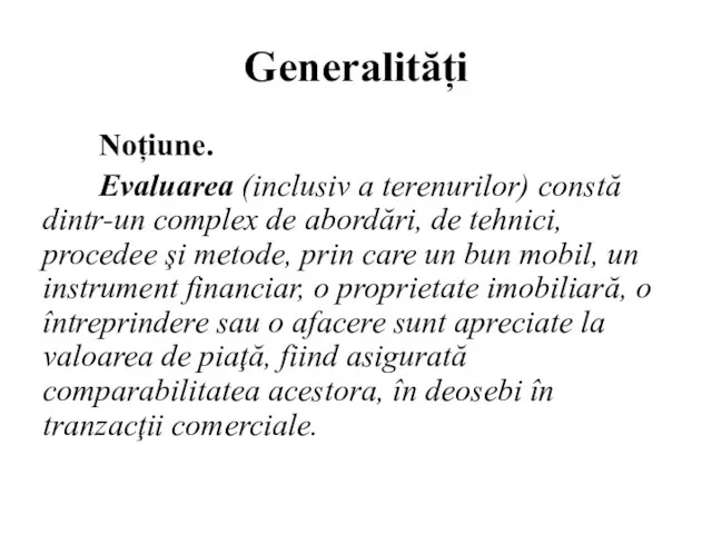 Generalități Noțiune. Evaluarea (inclusiv a terenurilor) constă dintr-un complex de abordări, de