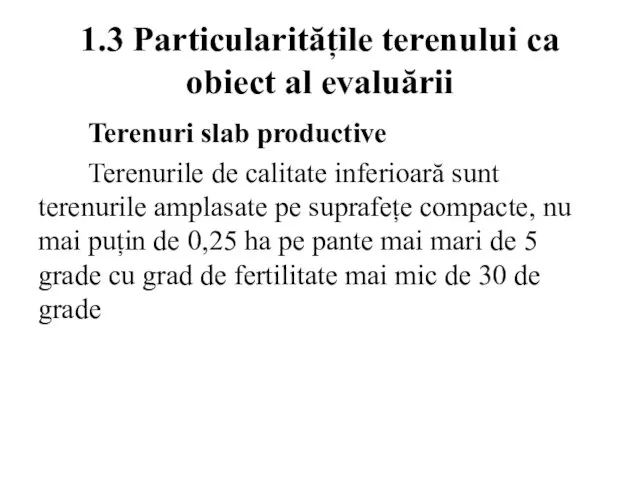 1.3 Particularitățile terenului ca obiect al evaluării Terenuri slab productive Terenurile de