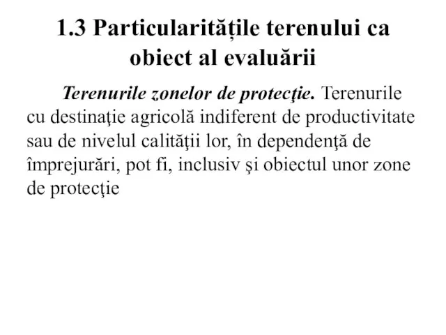 1.3 Particularitățile terenului ca obiect al evaluării Terenurile zonelor de protecţie. Terenurile