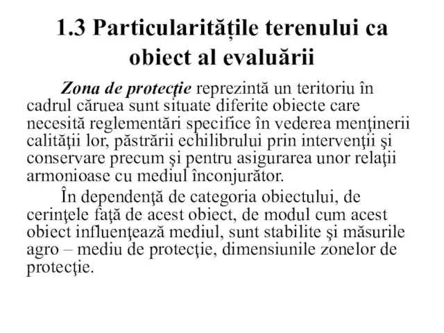 1.3 Particularitățile terenului ca obiect al evaluării Zona de protecţie reprezintă un