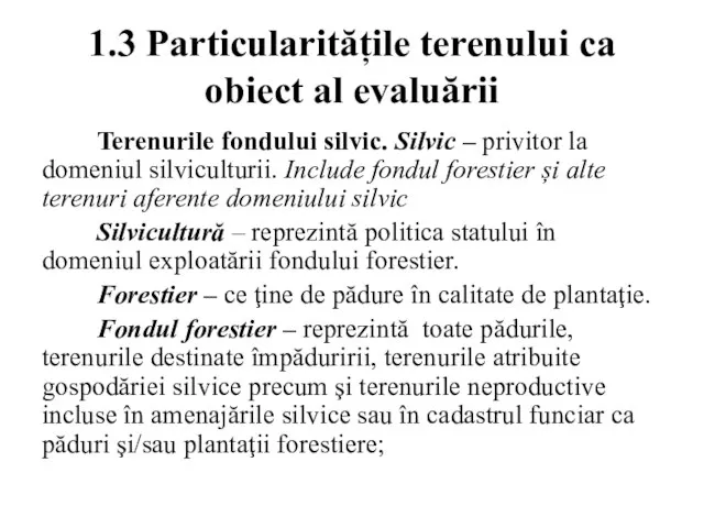 1.3 Particularitățile terenului ca obiect al evaluării Terenurile fondului silvic. Silvic –