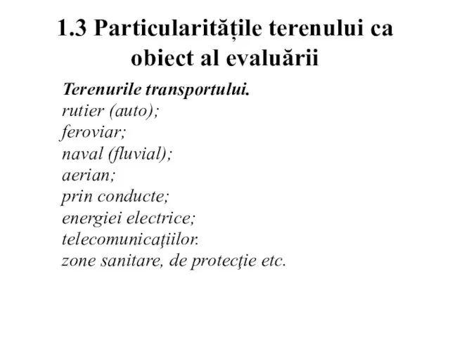 1.3 Particularitățile terenului ca obiect al evaluării Terenurile transportului. rutier (auto); feroviar;