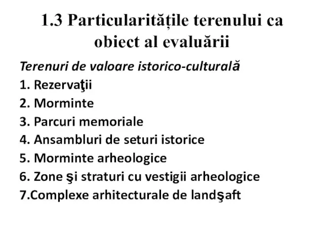 1.3 Particularitățile terenului ca obiect al evaluării Terenuri de valoare istorico-culturală 1.
