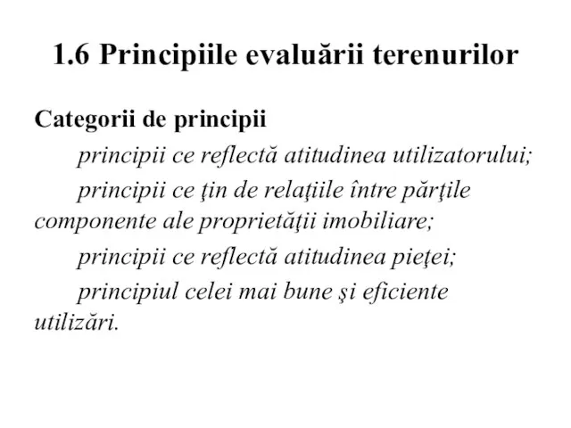 1.6 Principiile evaluării terenurilor Categorii de principii principii ce reflectă atitudinea utilizatorului;
