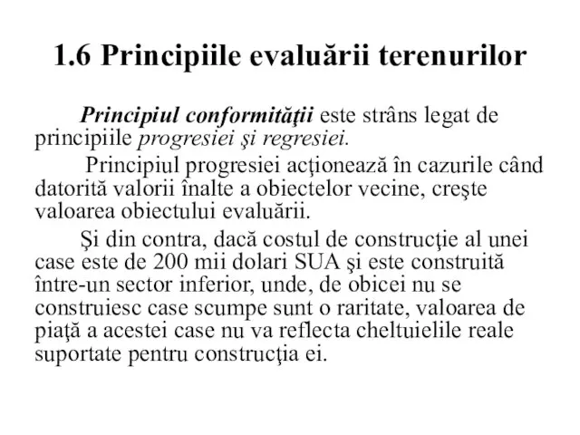 1.6 Principiile evaluării terenurilor Principiul conformităţii este strâns legat de principiile progresiei