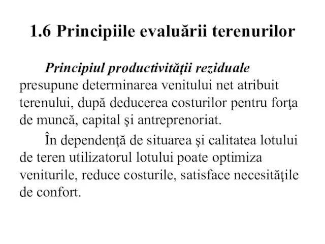 1.6 Principiile evaluării terenurilor Principiul productivităţii reziduale presupune determinarea venitului net atribuit