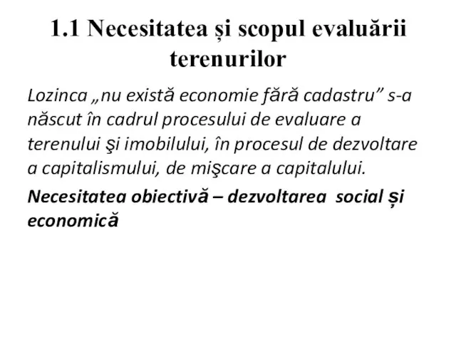 1.1 Necesitatea și scopul evaluării terenurilor Lozinca „nu există economie fără cadastru”