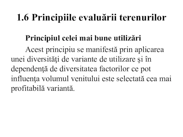 1.6 Principiile evaluării terenurilor Principiul celei mai bune utilizări Acest principiu se