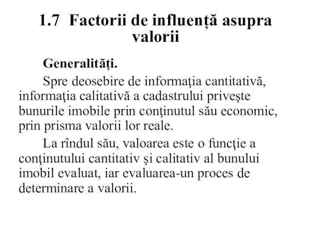 1.7 Factorii de influență asupra valorii Generalități. Spre deosebire de informaţia cantitativă,
