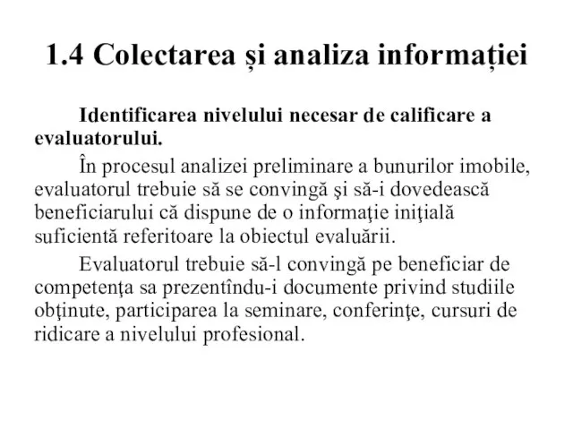 1.4 Colectarea și analiza informației Identificarea nivelului necesar de calificare a evaluatorului.