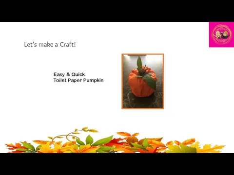 Let’s make a Craft! Easy & Quick Toilet Paper Pumpkin