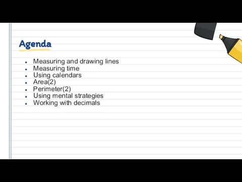 Agenda Measuring and drawing lines Measuring time Using calendars Area(2) Perimeter(2) Using