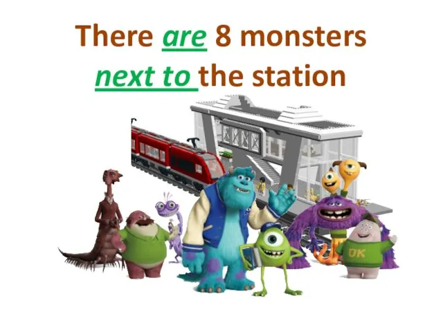 There are 8 monsters next to the station